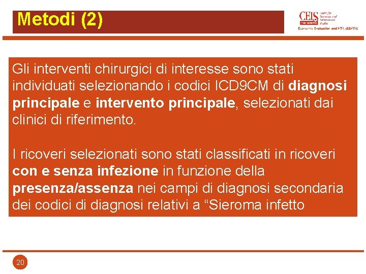 Metodi (2) Gli interventi chirurgici di interesse sono stati individuati selezionando i codici ICD