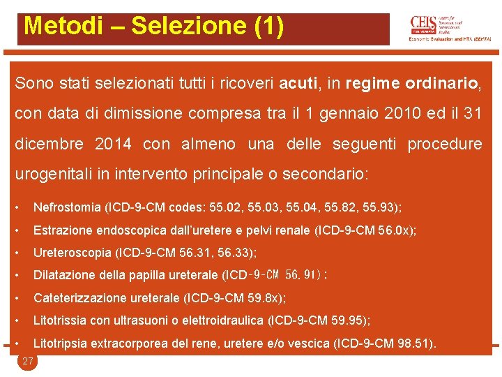 Metodi – Selezione (1) Sono stati selezionati tutti i ricoveri acuti, in regime ordinario,