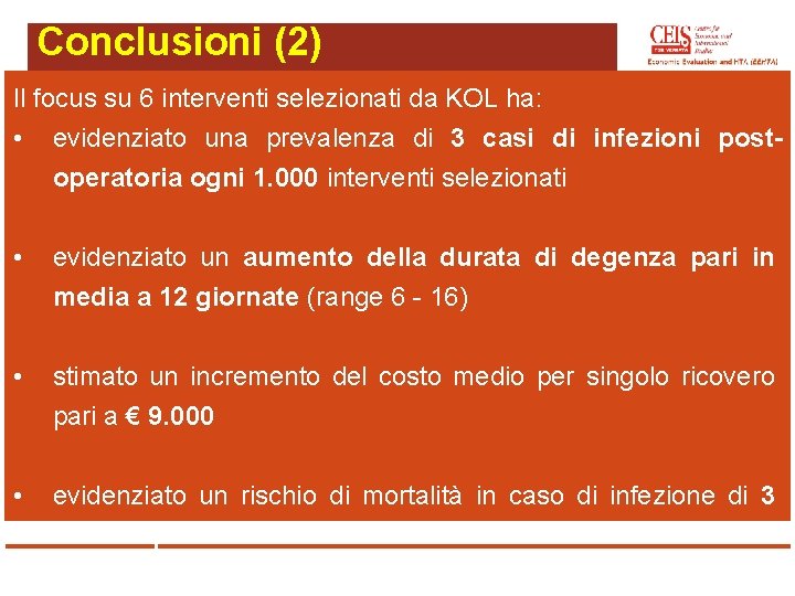 Conclusioni (2) Il focus su 6 interventi selezionati da KOL ha: • evidenziato una Conclusioni (2) Il focus su 6 interventi selezionati da KOL ha: • evidenziato una