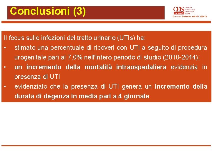 Conclusioni (3) Il focus sulle infezioni del tratto urinario (UTIs) ha: • • •