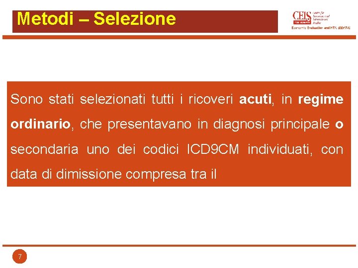 Metodi – Selezione Sono stati selezionati tutti i ricoveri acuti, in regime ordinario, che Metodi – Selezione Sono stati selezionati tutti i ricoveri acuti, in regime ordinario, che