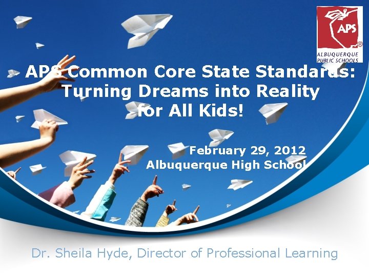 APS Common Core State Standards: Turning Dreams into Reality for All Kids! February 29,