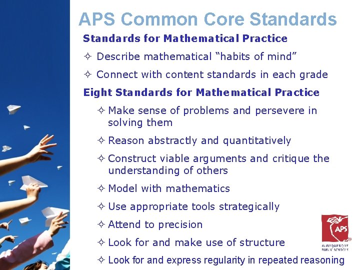 APS Common Core Standards for Mathematical Practice ² Describe mathematical “habits of mind” ²