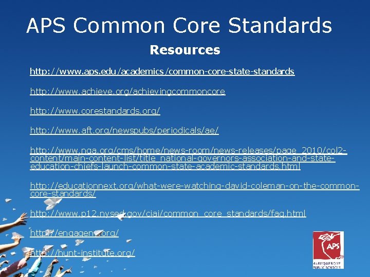 APS Common Core Standards Resources http: //www. aps. edu/academics/common-core-state-standards http: //www. achieve. org/achievingcommoncore http: