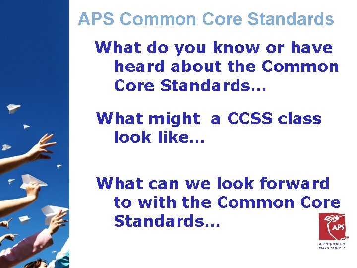 APS Common Core Standards What do you know or have heard about the Common
