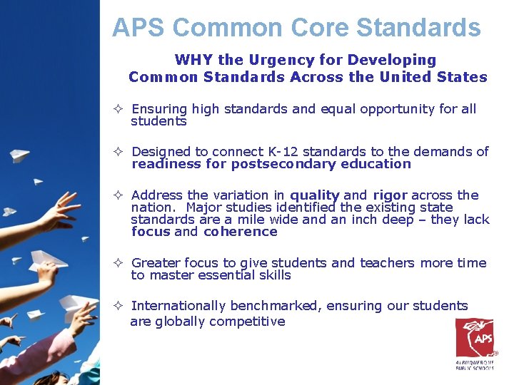 APS Common Core Standards WHY the Urgency for Developing Common Standards Across the United
