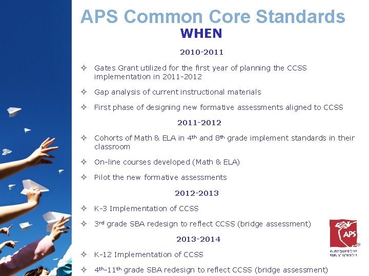 APS Common Core Standards WHEN 2010 -2011 ² Gates Grant utilized for the first
