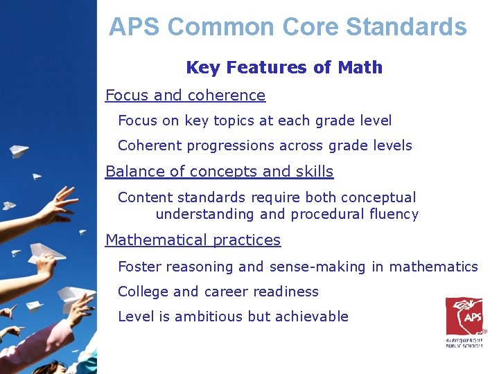 APS Common Core Standards Key Features of Math Focus and coherence Focus on key