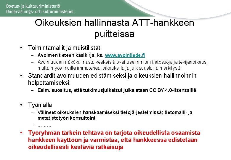 Oikeuksien hallinnasta ATT-hankkeen puitteissa • Toimintamallit ja muistilistat – Avoimen tieteen käsikirja, ks. www.