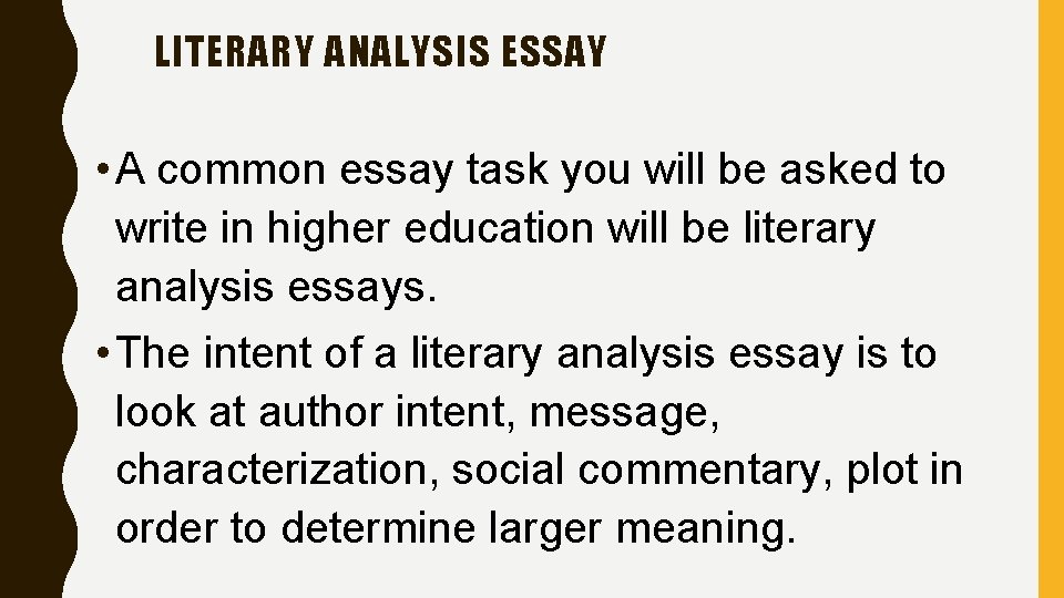 LITERARY ANALYSIS ESSAY • A common essay task you will be asked to write