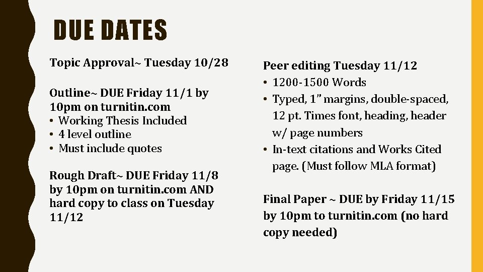 DUE DATES Topic Approval~ Tuesday 10/28 Outline~ DUE Friday 11/1 by 10 pm on