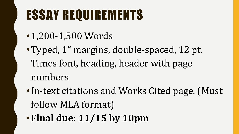 ESSAY REQUIREMENTS • 1, 200 -1, 500 Words • Typed, 1” margins, double-spaced, 12