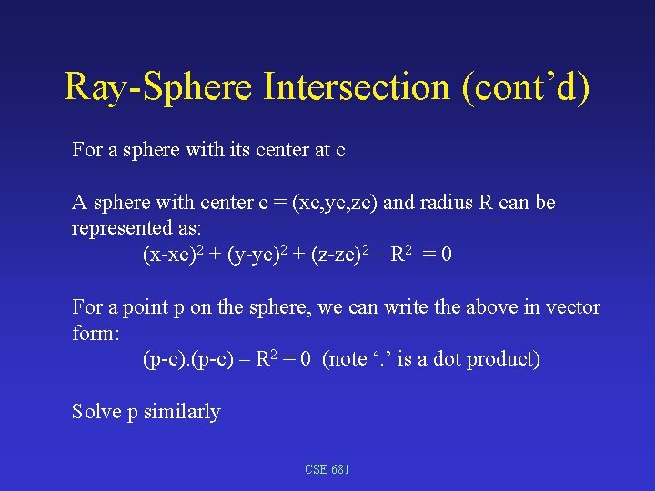 Ray-Sphere Intersection (cont’d) For a sphere with its center at c A sphere with