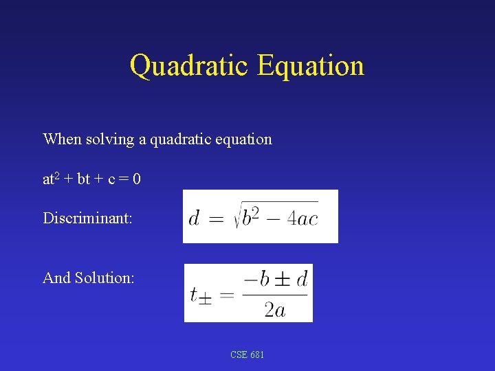 Quadratic Equation When solving a quadratic equation at 2 + bt + c =