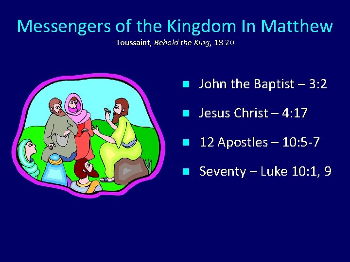 Messengers of the Kingdom In Matthew Toussaint, Behold the King, 18 -20 n John