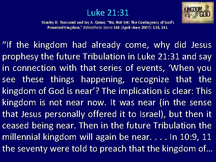 Luke 21: 31 Stanley D. Toussaint and Jay A. Quine, “No, Not Yet: The
