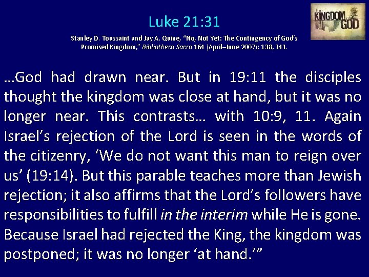Luke 21: 31 Stanley D. Toussaint and Jay A. Quine, “No, Not Yet: The