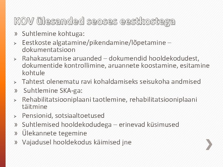 KOV ülesanded seoses eestkostega » Suhtlemine kohtuga: Ø Eestkoste algatamine/pikendamine/lõpetamine – dokumentatsioon Ø Rahakasutamise