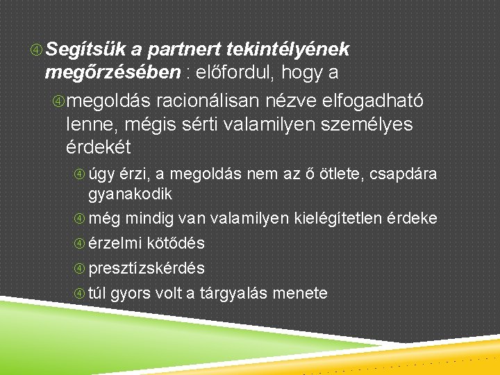  Segítsük a partnert tekintélyének megőrzésében : előfordul, hogy a megoldás racionálisan nézve elfogadható