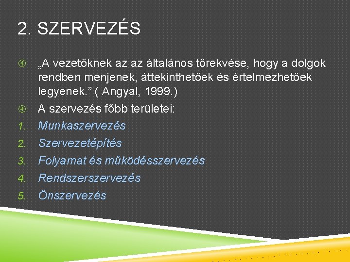 2. SZERVEZÉS „A vezetőknek az az általános törekvése, hogy a dolgok rendben menjenek, áttekinthetőek