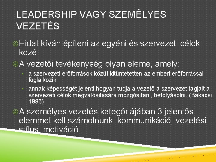 LEADERSHIP VAGY SZEMÉLYES VEZETÉS Hidat kíván építeni az egyéni és szervezeti célok közé A