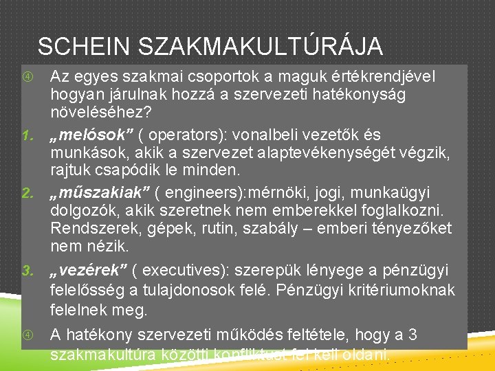 SCHEIN SZAKMAKULTÚRÁJA Az egyes szakmai csoportok a maguk értékrendjével hogyan járulnak hozzá a szervezeti