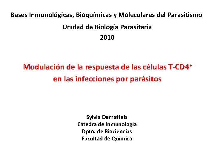 Bases Inmunológicas, Bioquímicas y Moleculares del Parasitismo Unidad de Biología Parasitaria 2010 Modulación de