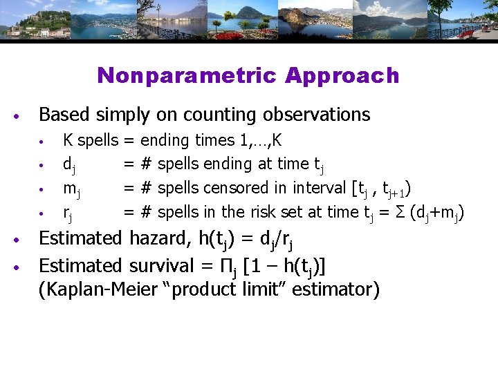 Nonparametric Approach • Based simply on counting observations • • • K spells dj