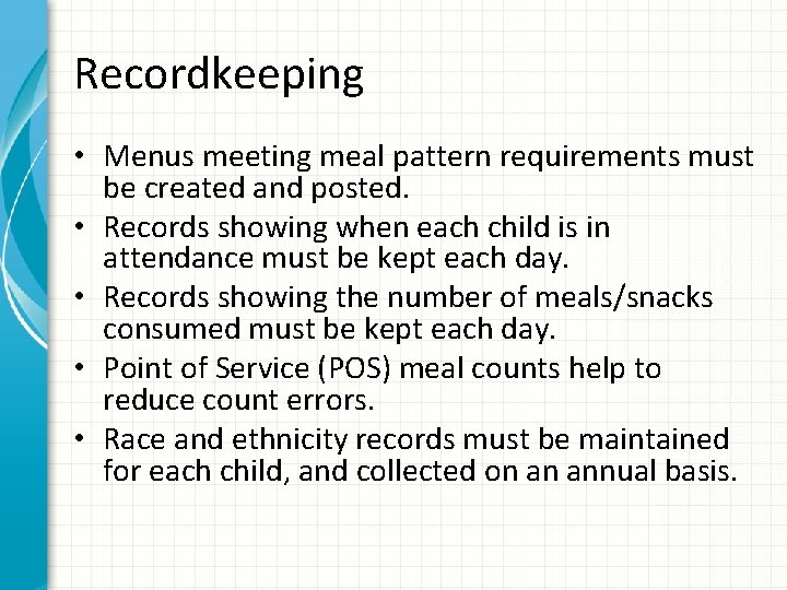Recordkeeping • Menus meeting meal pattern requirements must be created and posted. • Records