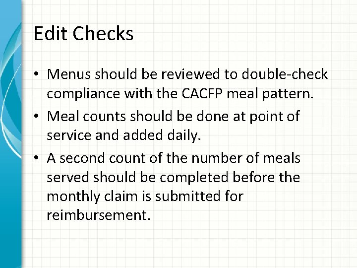 Edit Checks • Menus should be reviewed to double-check compliance with the CACFP meal