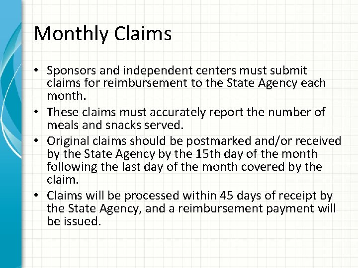 Monthly Claims • Sponsors and independent centers must submit claims for reimbursement to the