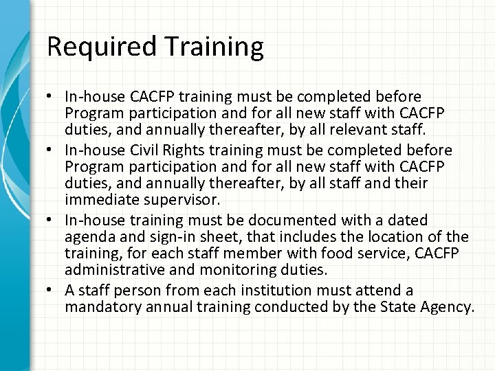 Required Training • In-house CACFP training must be completed before Program participation and for
