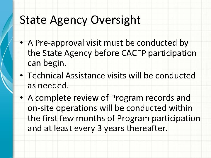 State Agency Oversight • A Pre-approval visit must be conducted by the State Agency