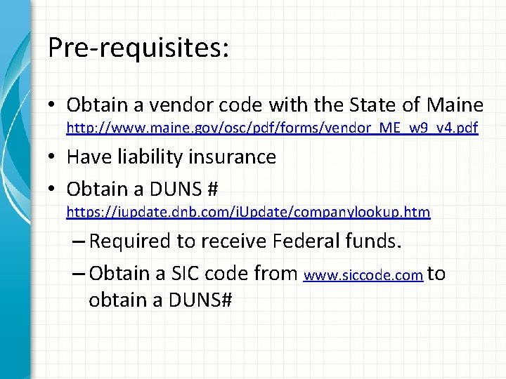 Pre-requisites: • Obtain a vendor code with the State of Maine http: //www. maine.