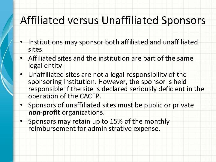 Affiliated versus Unaffiliated Sponsors • Institutions may sponsor both affiliated and unaffiliated sites. •