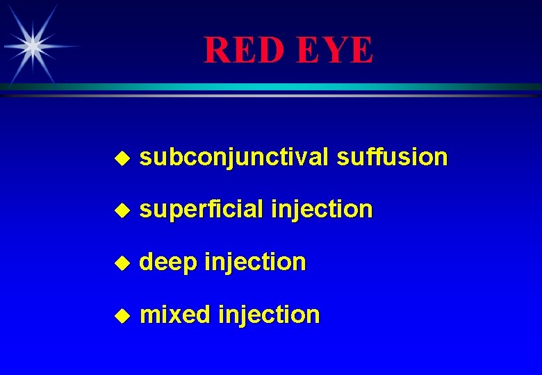 RED EYE u subconjunctival suffusion u superficial injection u deep injection u mixed injection