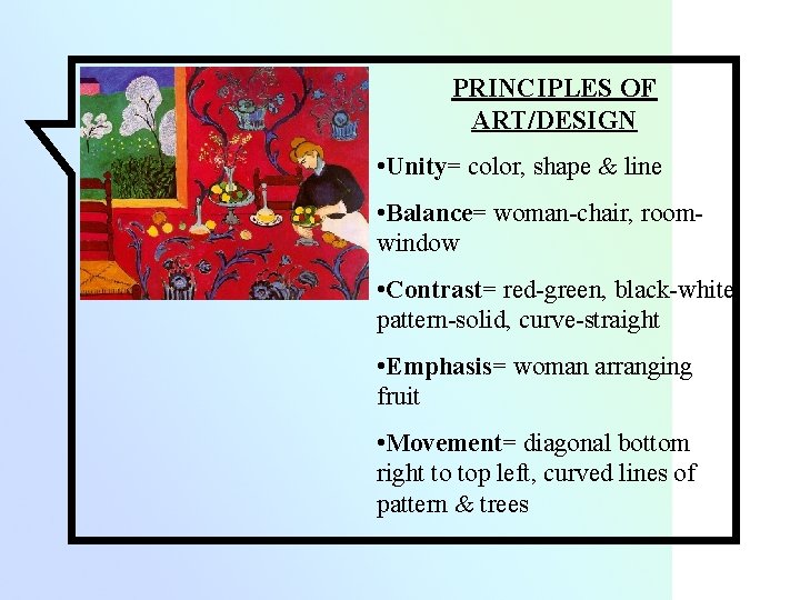 PRINCIPLES OF ART/DESIGN • Unity= color, shape & line • Balance= woman-chair, roomwindow •