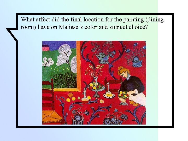 What affect did the final location for the painting (dining room) have on Matisse’s