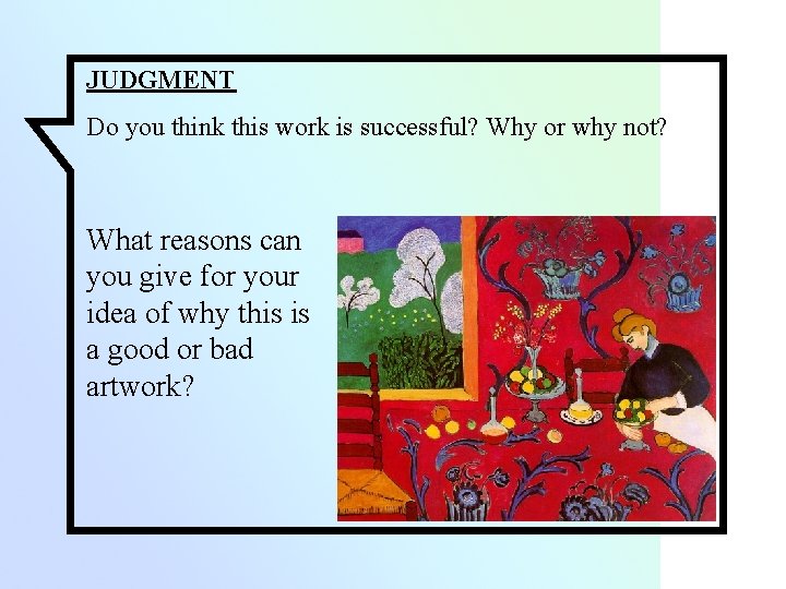 JUDGMENT Do you think this work is successful? Why or why not? What reasons