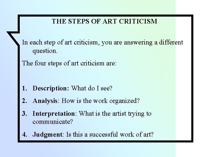 THE STEPS OF ART CRITICISM In each step of art criticism, you are answering