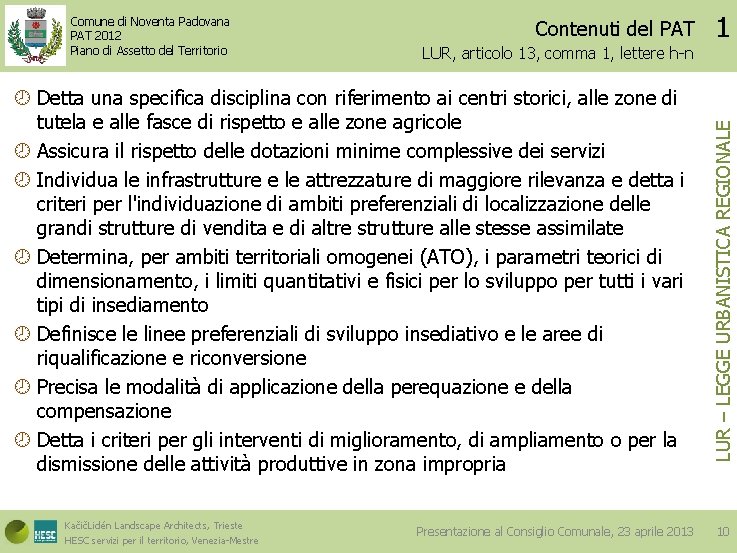 Contenuti del PAT LUR, articolo 13, comma 1, lettere h-n Detta una specifica disciplina