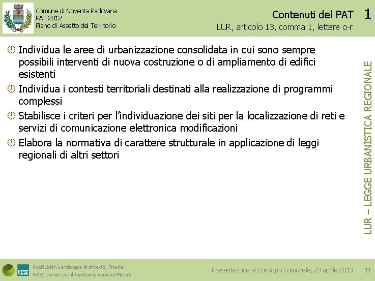 Contenuti del PAT LUR, articolo 13, comma 1, lettere o-r Individua le aree di