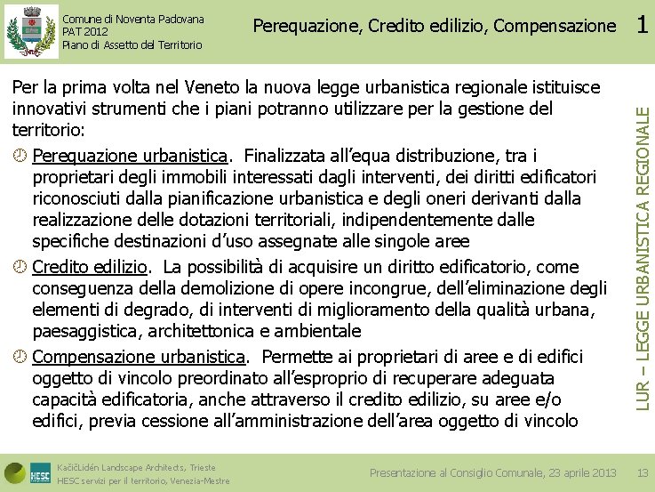 Perequazione, Credito edilizio, Compensazione Per la prima volta nel Veneto la nuova legge urbanistica