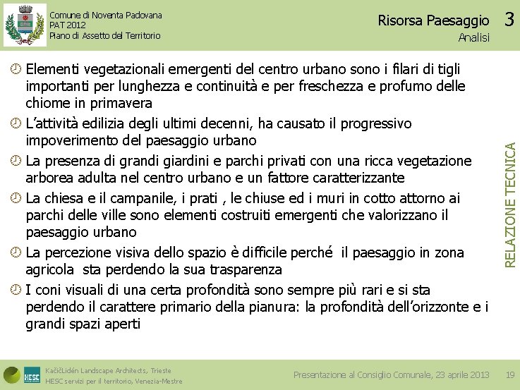 Risorsa Paesaggio Analisi Elementi vegetazionali emergenti del centro urbano sono i filari di tigli