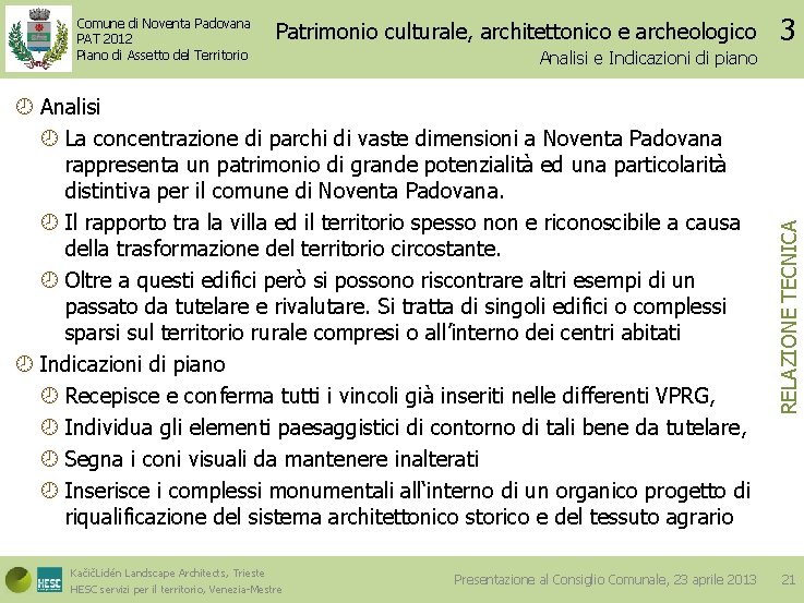 Patrimonio culturale, architettonico e archeologico Analisi e Indicazioni di piano Analisi La concentrazione di