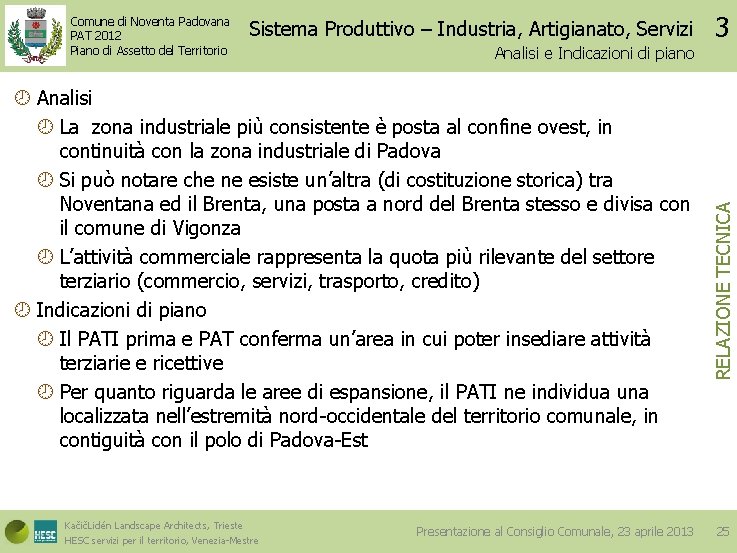 Sistema Produttivo – Industria, Artigianato, Servizi Analisi e Indicazioni di piano Analisi La zona