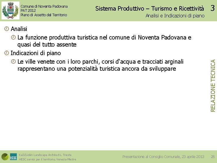 Sistema Produttivo – Turismo e Ricettività Analisi e Indicazioni di piano Analisi La funzione