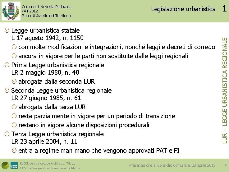 Legislazione urbanistica 1 Legge urbanistica statale L 17 agosto 1942, n. 1150 con molte