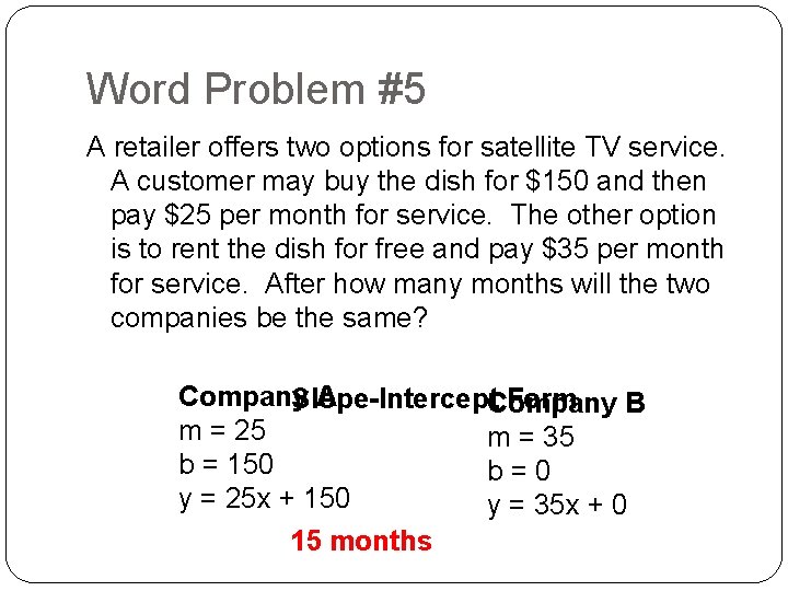 Word Problem #5 A retailer offers two options for satellite TV service. A customer