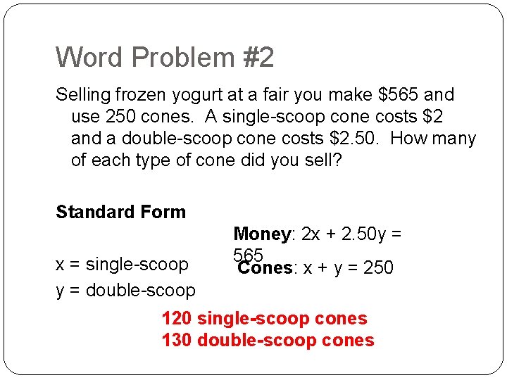 Word Problem #2 Selling frozen yogurt at a fair you make $565 and use